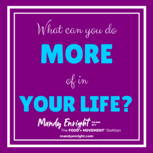 Do MORE in your life | how to create new habits | Mandy Enright MS RDN RYT