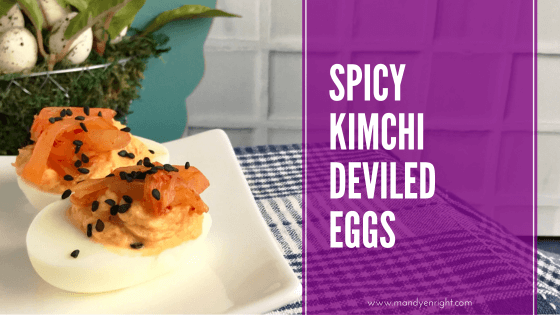 Spicy Deviled Egg Recipes | Easter Hardboiled Egg Leftovers | FOOD + MOVEMENT | Mandy Enright MS RDN RYT | Kimchi Deviled Eggs