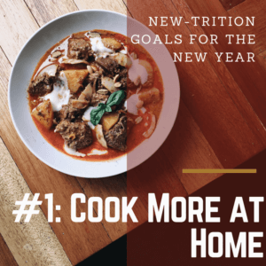 Cook at Home| Nutrition Nuptials |Mandy Enright MS RDN RYT| New year Goals