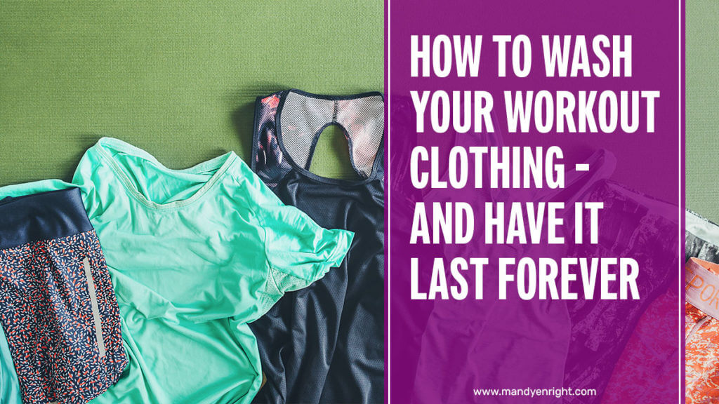 How To Wash Your Workout Clothing - And Have It Last Forever