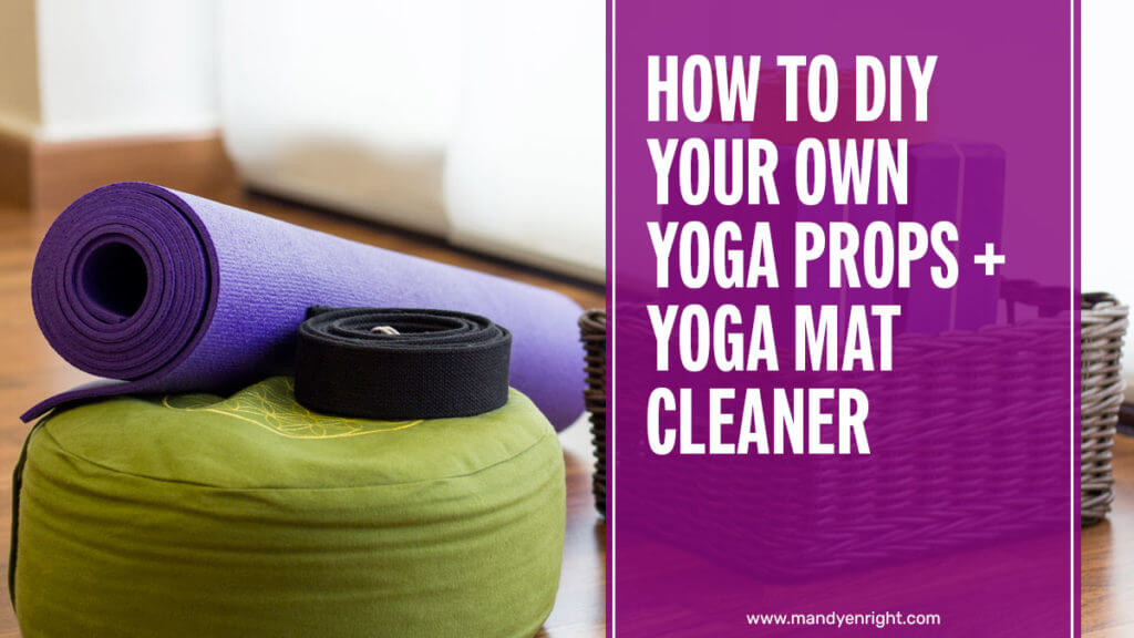 How to DIY Your Own Yoga Props + Yoga Mat Cleaner