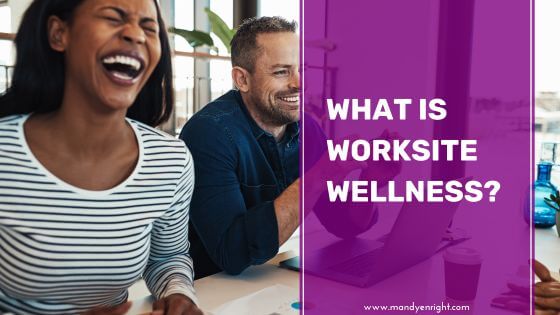 What is Worksite Wellness?